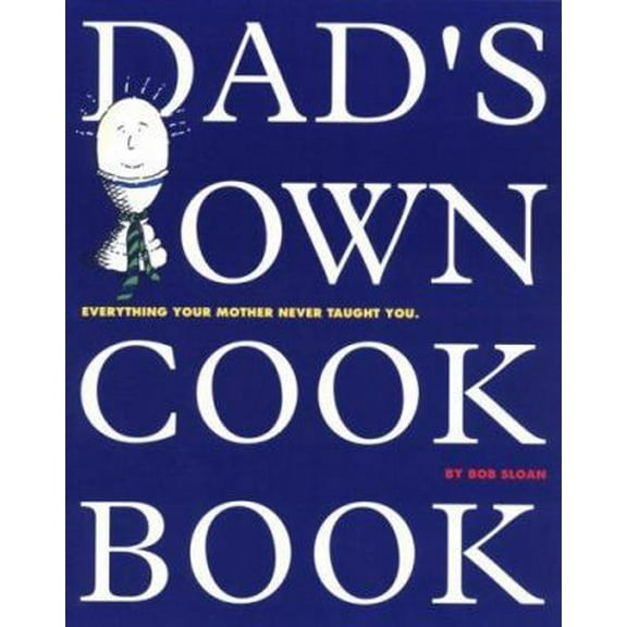 Pre-Owned Dad's Own Cookbook: Everything Your Mother Never Taught You (Paperback) 0894807668 9780894807664