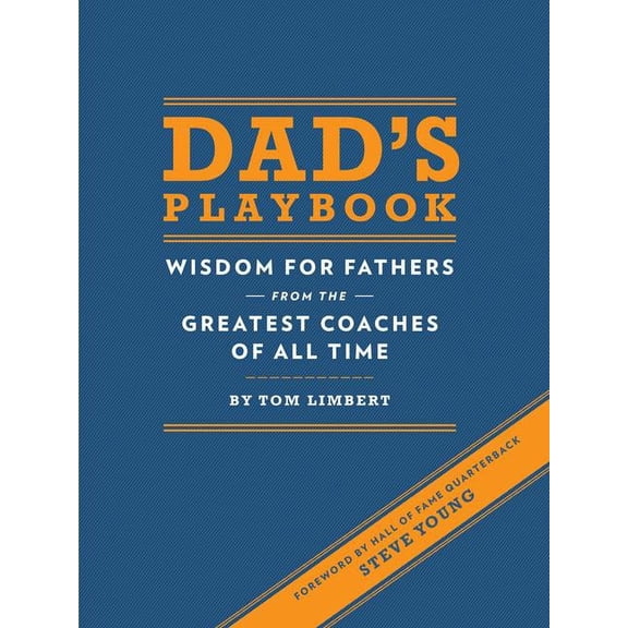 Dad's Playbook: Wisdom for Fathers from the Greatest Coaches of All Time, (Hardcover)