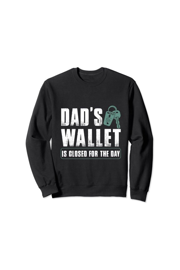 Dads Wallet is closed for the day Sweatshirt Y101