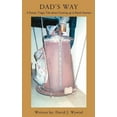 thumbnail image 1 of Dad's Way: A Funny, Tragic Tale about Growing up in Rural America, (Paperback), 1 of 1