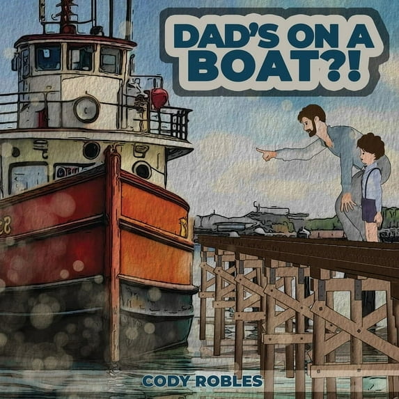 Dad's on a Boat?!, (Paperback)
