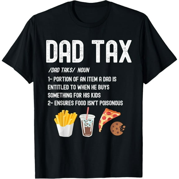 Dad tax definition Funny Fathers Day Daddy Humor Dad Jokes T-Shirt