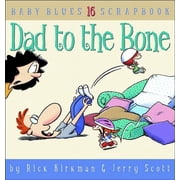 Baby Blues Scrapbook Dad to the Bone Baby Blues Scrapbook #16 Paperback
