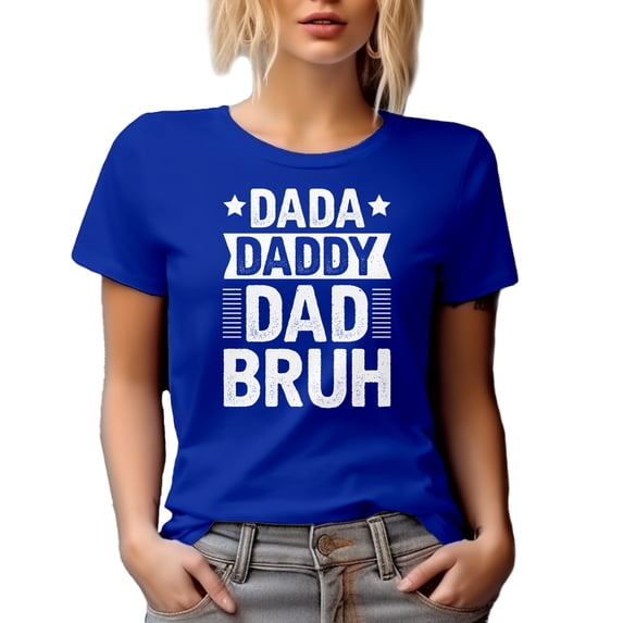 Dada, Daddy, Dad, Bruh - Birthday or Father's Day, Royal Blue T-Shirt, 3XL