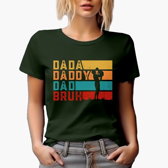 Dada. Daddy. Dad. Bruh., Father's Day & Birthday, Military Green T-Shirt, Medium