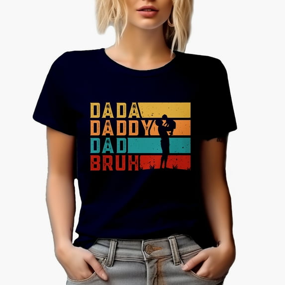 Dada. Daddy. Dad. Bruh., Father's Day & Birthday, Navy Blue T-Shirt, Small