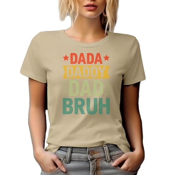 Dada, Daddy, Dad, Bruh, Father's Day or Birthday, Tan T-Shirt, Medium
