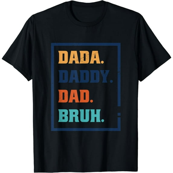 Dada Daddy Dad Bruh Funny Fathers Day Graphic T-Shirt