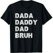 Dada Daddy Dad Bruh Happy Fathers Day Men Gift Wife Daughter T-Shirt