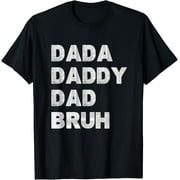 Dada Daddy Dad Bruh Happy Fathers Day Men Gift Wife Daughter T-Shirt