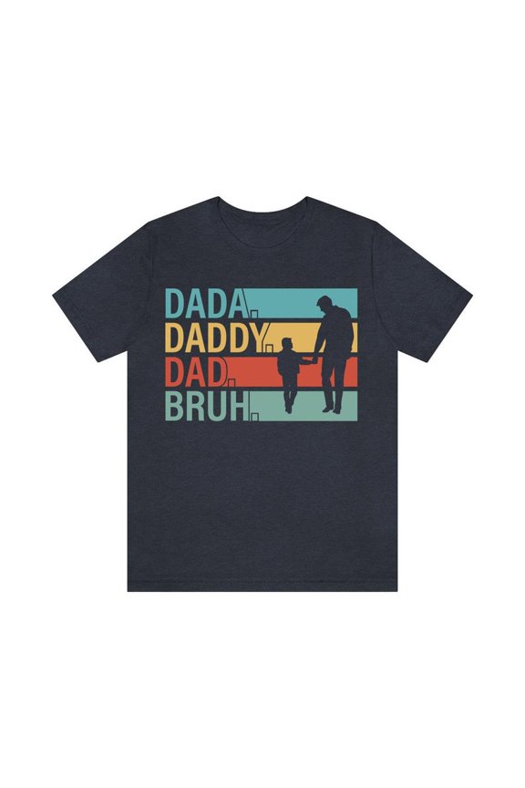 Dada Daddy Dad Bruh Shirt, Dad Life Shirt, Best Dad Ever Shirt, New Dad Shirt, Best Father Shirt, Father'S Day Shirt For Dad