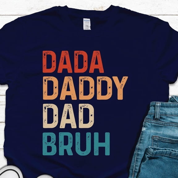 Dada Daddy Dad Bruh Shirt, Dad Shirt, Daddy Shirt, Dad Shirt, Father'S Day Shirt, Funny Husband Birthday Shirt