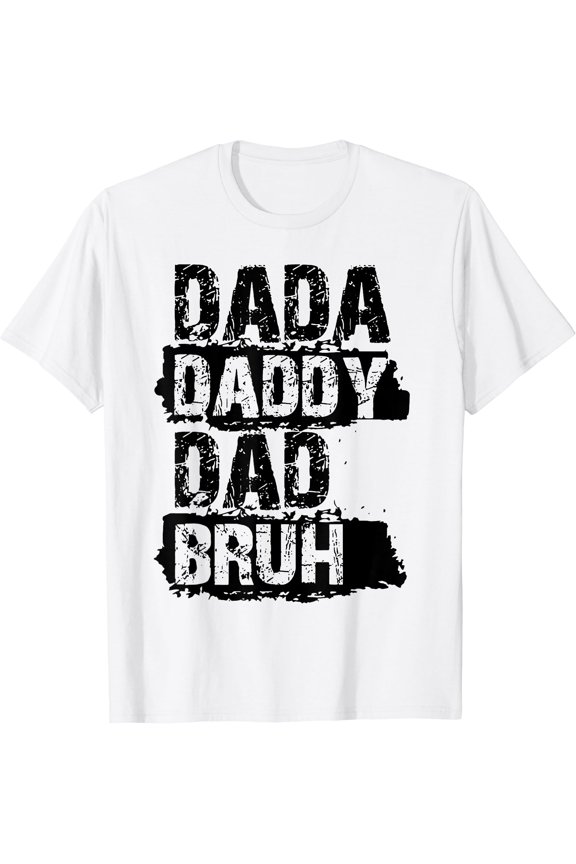 Dada Daddy Dad Bruh T-Shirt, Unisex T-Shirt