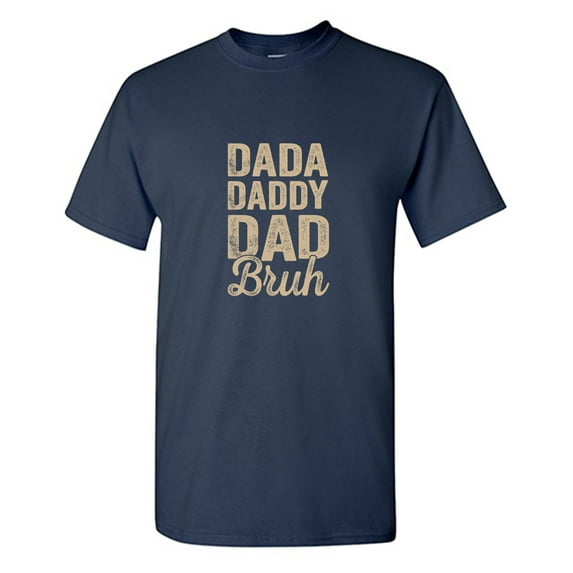 Dada Daddy Dad Bu*h Sarcastic Humor Graphic Tees Gift For Mens Novelty Funny T Shirt
