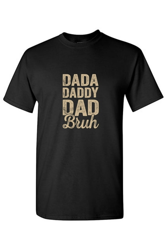 Dada Daddy Dad Bu*h Sarcastic Humor Graphic Tees Gift For Mens Novelty Funny T Shirt