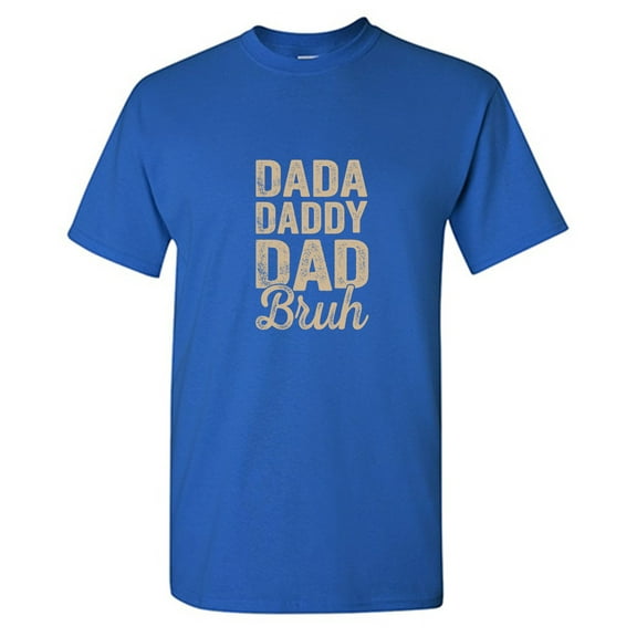 Dada Daddy Dad Bu*h Sarcastic Humor Graphic Tees Gift For Mens Novelty Funny T Shirt