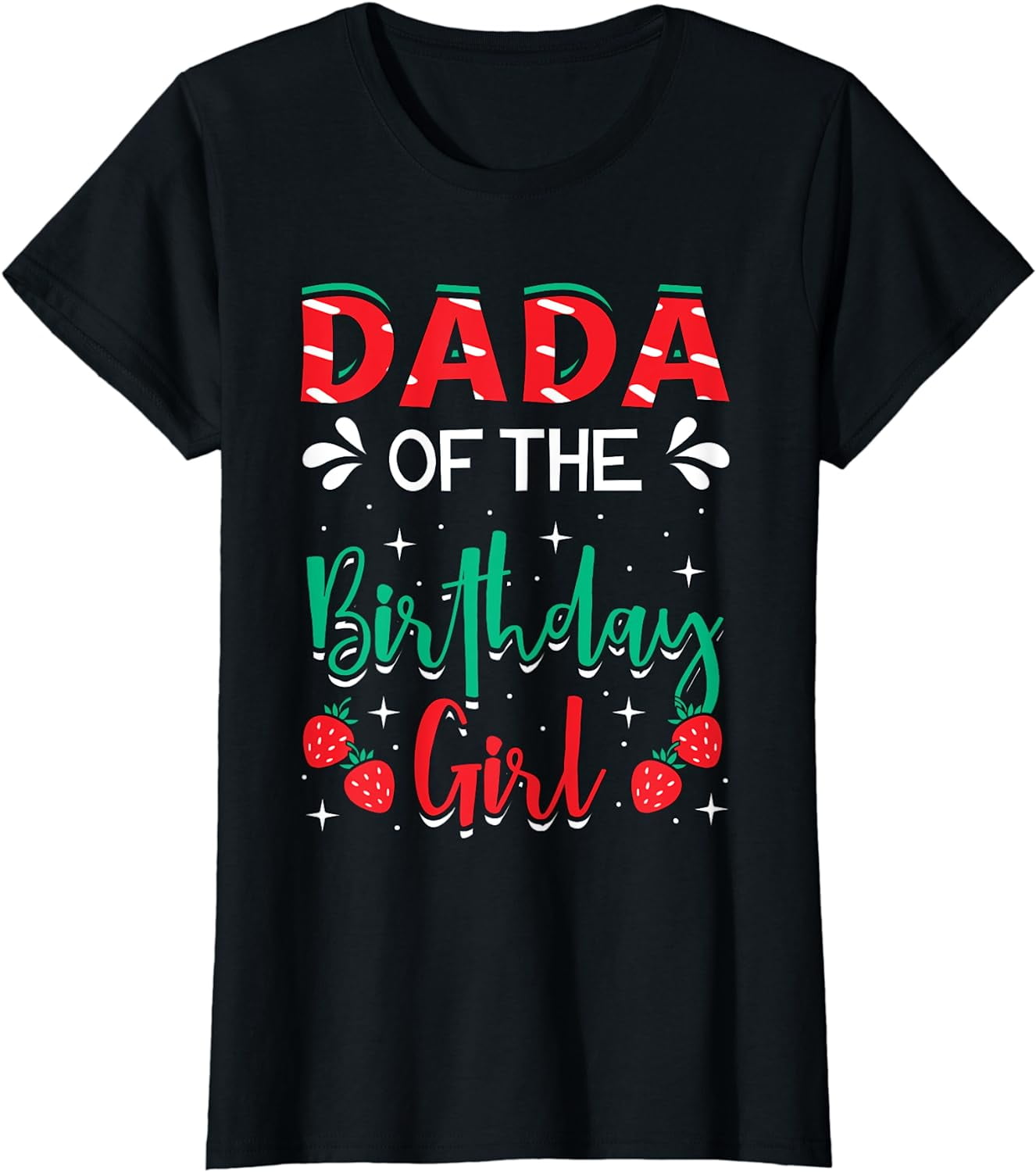 Dada Of The Birthday Girl Strawberry Themed Bday Party TShirt