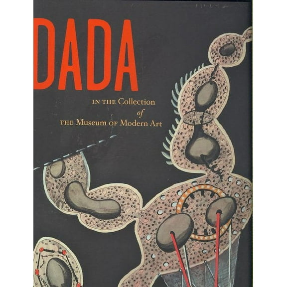 Dada in the Collection of The Museum of Modern Art