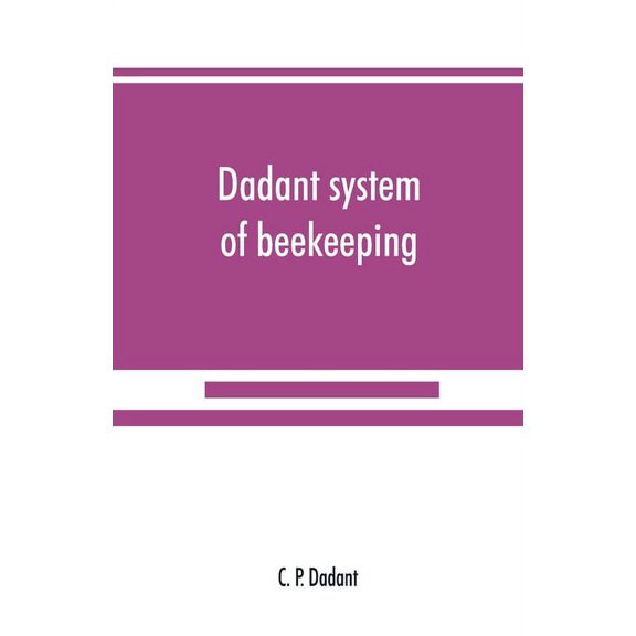 Dadant system of beekeeping, (Paperback)