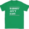 thumbnail image 1 of Daddin Aint Easy T-Shirt Funny Humor Fathers Day Dad Gift Text Tee - Green, 2XL, 1 of 1