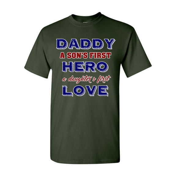 Daddy A Son's First Hero A Daughter's First Love Funny DT Adult T-Shirt Tee