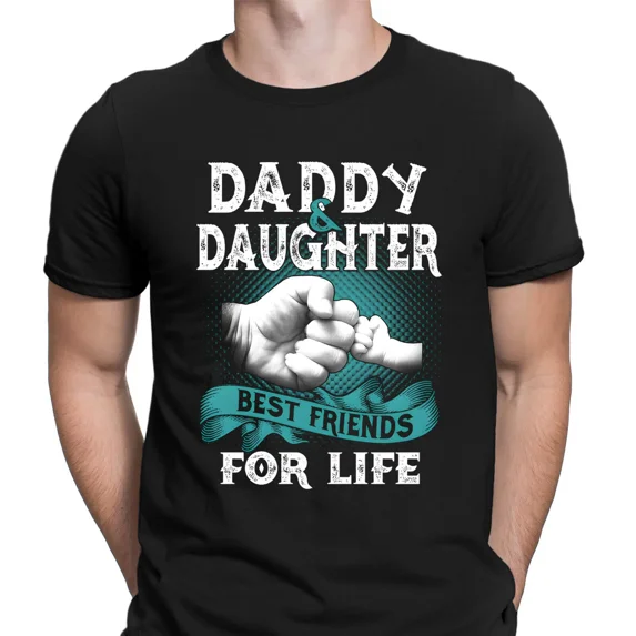 Daddy And Daughter Best Friends For Life Fathers Day Gift Mens T-Shirts Tee #FD