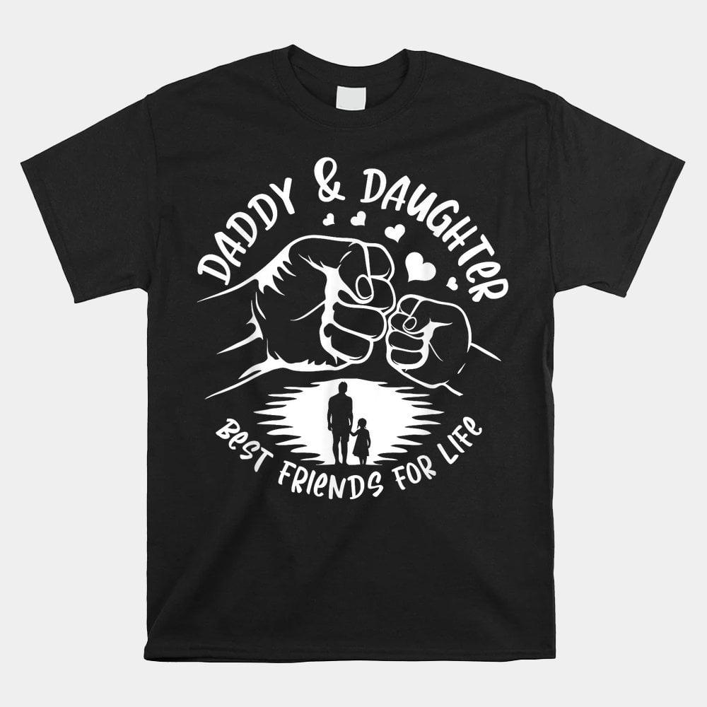 Daddy And Daughter Best Friends For Life Fist Bump Shirt