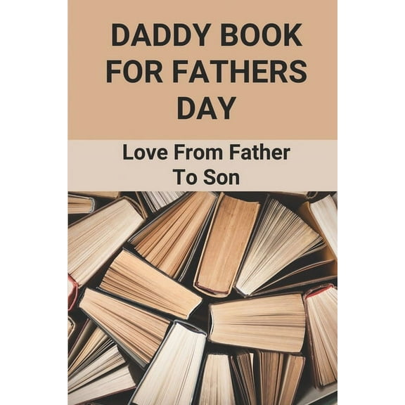 Daddy Book For Fathers Day: Love From Father To Son, (Paperback)