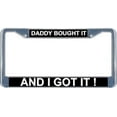 thumbnail image 1 of Daddy Bought It And I Got It License Frame.  Free Screw Caps Included, 1 of 1