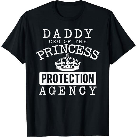 Daddy CEO Of The Princess Protection Agency T-Shirt