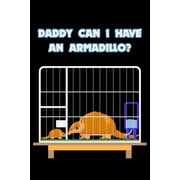 Daddy Can I Have An Armadillo? 6x9 120 pages dot grid Your personal Diary for an Awesome Summer Paperback