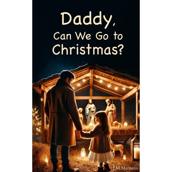 Daddy, Can We Go to Christmas?, (Paperback)