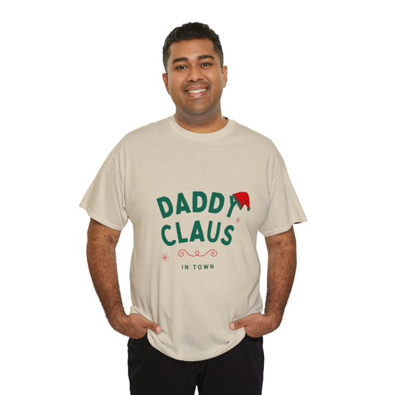 Daddy Claus in Baby Town- Christmas, Santa, Men Funny T-Shirt for Holidays