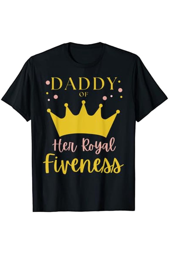 Daddy Dad 5th Birthday Her Royal Fiveness Princess T-Shirt Vintage Tee -Birthday Gifts