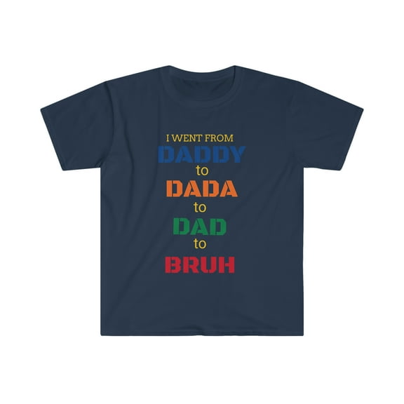 Daddy/Dada/Dad/Bruh Unisex Softstyle T-Shirt