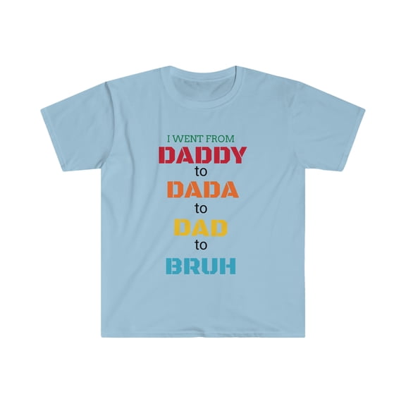 Daddy/Dada/Dad/Bruh Unisex Softstyle T-Shirt