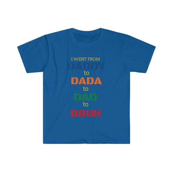 Daddy/Dada/Dad/Bruh Unisex Softstyle T-Shirt
