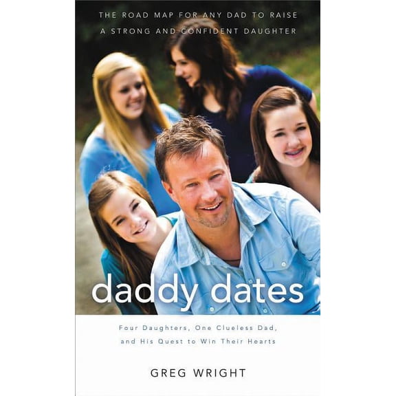 Daddy Dates: Four Daughters, One Clueless Dad, and His Quest to Win Their Hearts (Hardcover)