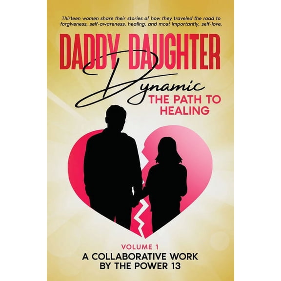 Daddy Daughter Dynamic: The Path to Healing, (Paperback)