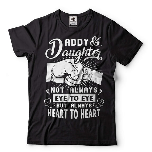 Daddy Daughters Shirt Not Always Eye To Eye But Always Heart To Heart Shirt Cute Daddy Shirt