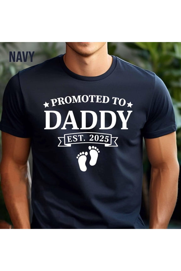 Daddy Father'S Day Shirt, Promoted To Daddy Est. 2025 Shirt, New Daddy Shirt, Best Daddy Ever Shirt, Pregnancy Announcement Gift For Daddy