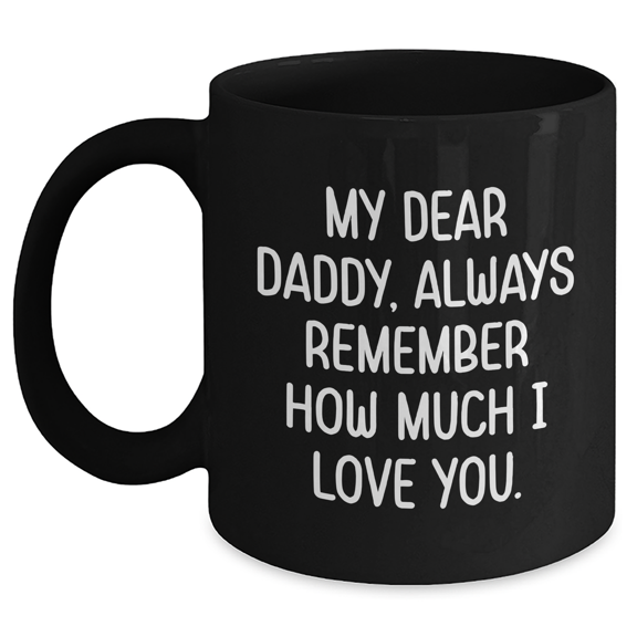 Daddy Gifts from Women for Men, Meaningful Quote for Mother's Day Black Coffee Mug, Heartfelt Love Gift for Da
