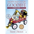 thumbnail image 1 of Daddy Had to Say Goodbye: A Story of Hope, (Paperback), 1 of 1