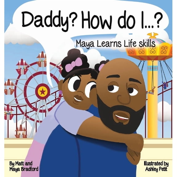 Daddy? How Do I?: Maya Learns Life Skills, (Hardcover)