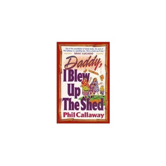Pre-Owned Daddy, I Blew Up the Shed (Paperback) 1565072448 9781565072442