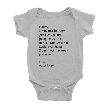 Daddy, I May not be Born Yet, but You are Going to be The Best Daddy Funny Baby Bodysuit For Boy Girl