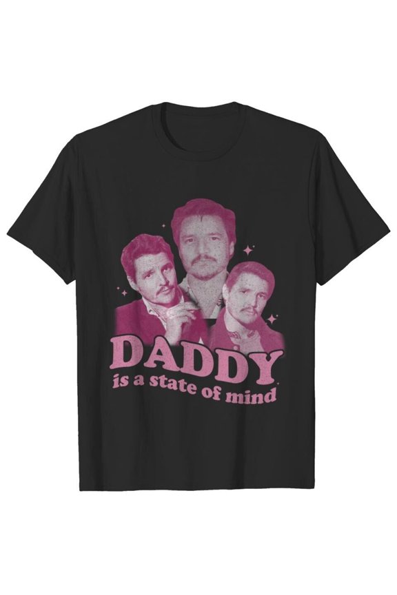 Daddy Is A State Of Mind Shirt, Pedro Pascal T-shirt All Size S-5XL Gift For Fan