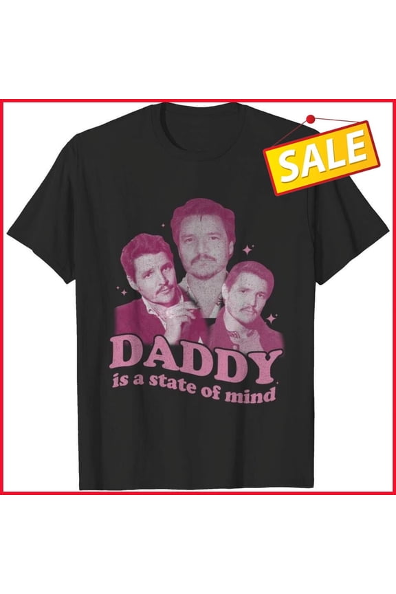 Daddy Is A State Of Mind Shirt, Pedro Pascal T-shirt All Size S-5XL PN44