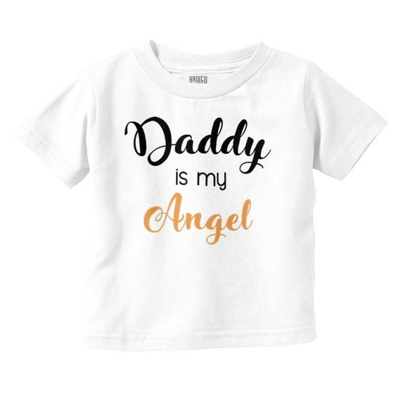 Daddy Is My Angel Cute Little One Toddler Boy Girl T Shirt Infant Toddler Brisco Brands 18M
