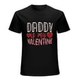 thumbnail image 1 of Daddy Is My Valentine T-Shirt Men's Funny Valentine's Day Gift Tee, 1 of 5